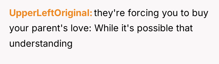 UpperLeftOriginal they're forcing you to buy your parent's love: While...