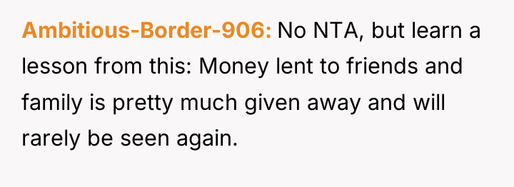 Ambitious-Border-906 No NTA, but learn a lesson from this: Money...