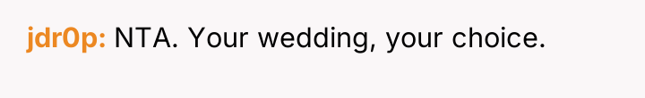 jdr0p NTA. Your wedding, your choice.