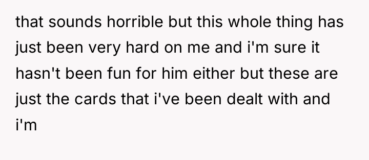 that sounds horrible but this whole thing has just been...