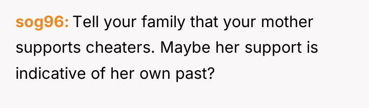 sog96 Tell your family that your mother supports cheaters. Maybe...