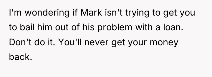 I'm wondering if Mark isn't trying to get you to...