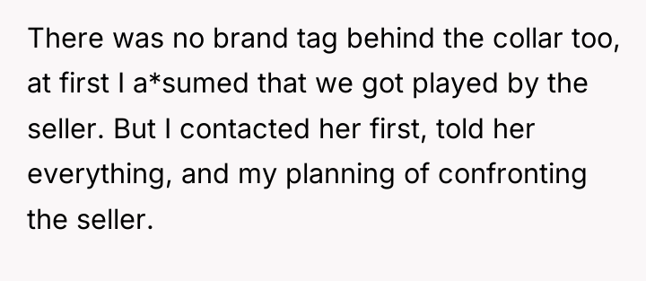There was no brand tag behind the collar too, at...