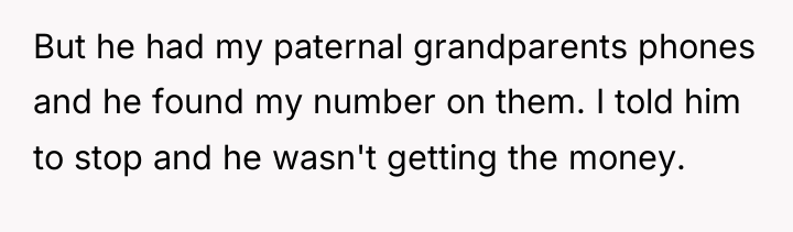 But he had my paternal grandparents phones and he found...