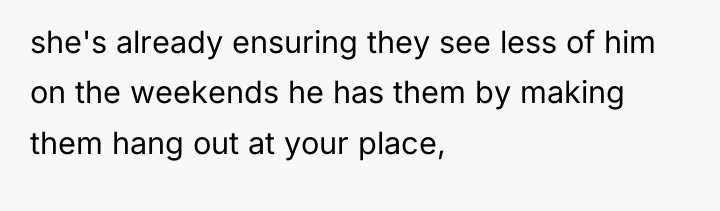 she's already ensuring they see less of him on the...