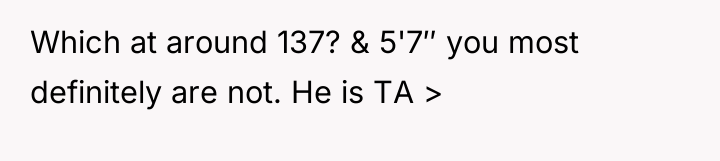 Which at around 137? & 5'7″ you most definitely are...