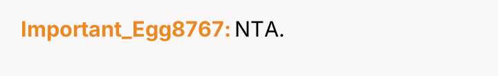 Important_Egg8767 NTA.