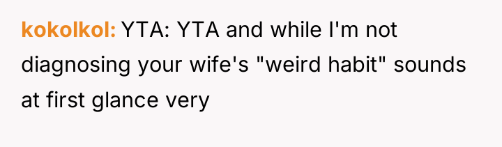 kokolkol YTA: YTA and while I'm not diagnosing your wife's...