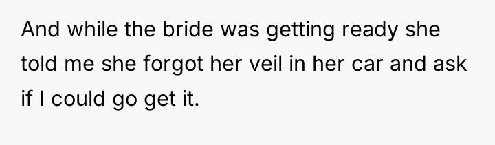 And while the bride was getting ready she told me...