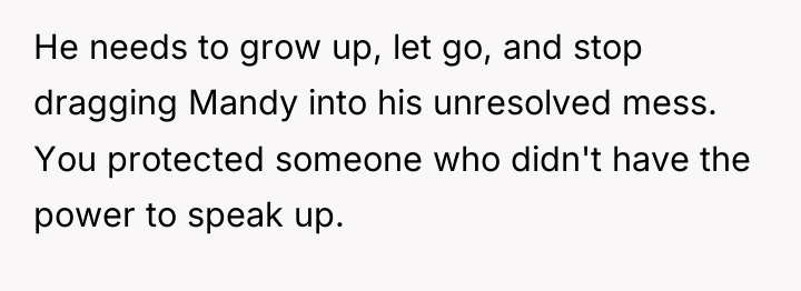 He needs to grow up, let go, and stop dragging...