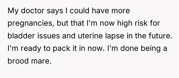 My doctor says I could have more pregnancies, but that...