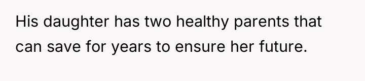 His daughter has two healthy parents that can save for...