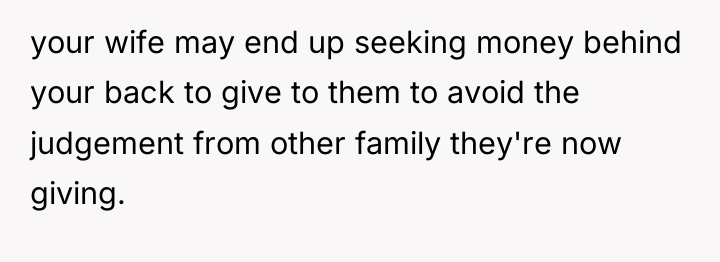 your wife may end up seeking money behind your back...