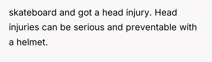 skateboard and got a head injury. Head injuries can be...