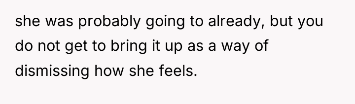 she was probably going to already, but you do not...
