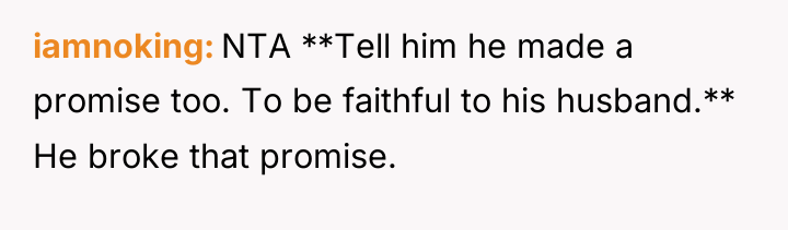iamnoking NTA **Tell him he made a promise too. To...