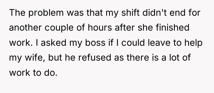 The problem was that my shift didn't end for another...
