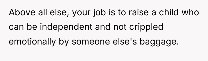 Above all else, your job is to raise a child...