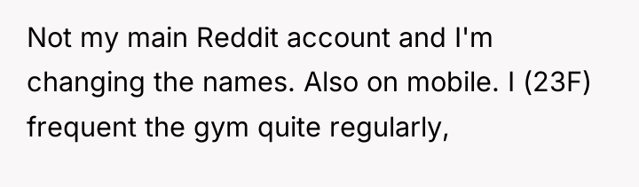 Not my main Reddit account and I'm changing the names....