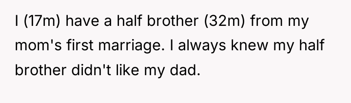 I (17m) have a half brother (32m) from my mom's...