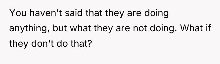 You haven't said that they are doing anything, but what...