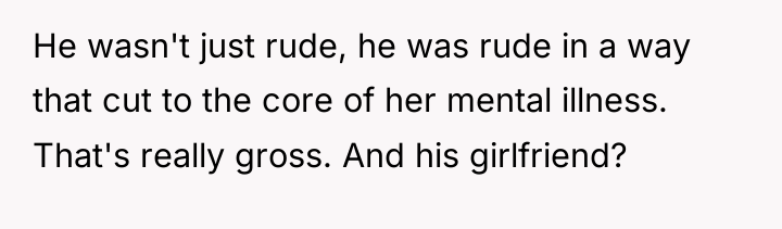 He wasn't just rude, he was rude in a way...