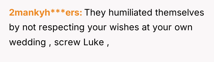 2mankyh***ers They humiliated themselves by not respecting your wishes at...