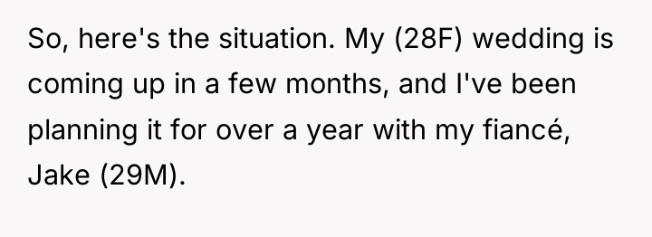 So, here's the situation. My (28F) wedding is coming up...