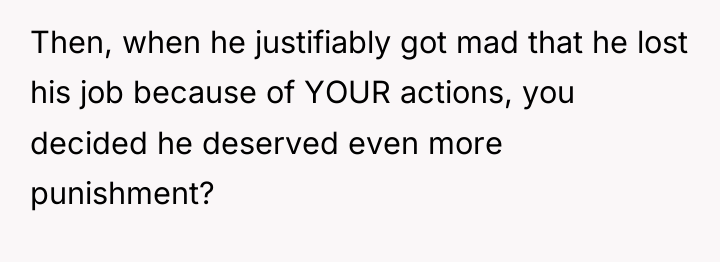 Then, when he justifiably got mad that he lost his...