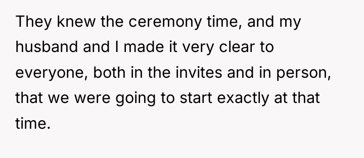 They knew the ceremony time, and my husband and I...