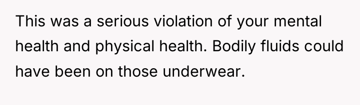 This was a serious violation of your mental health and...