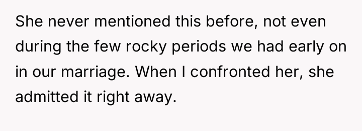 She never mentioned this before, not even during the few...