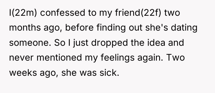 I(22m) confessed to my friend(22f) two months ago, before finding...