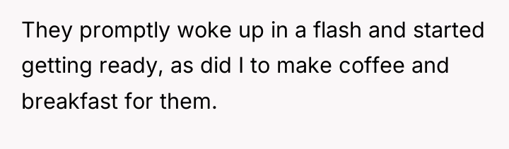 They promptly woke up in a flash and started getting...
