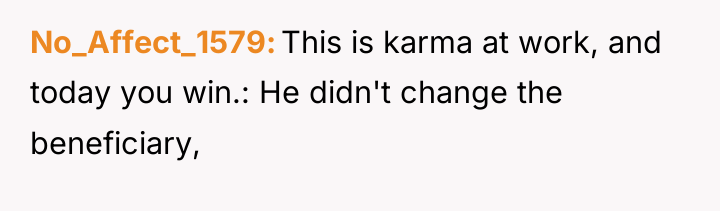 No_Affect_1579 This is karma at work, and today you win.:...
