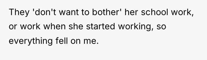 They 'don't want to bother' her school work, or work...