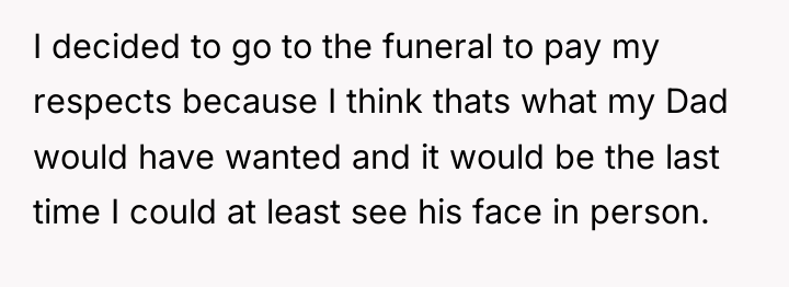 I decided to go to the funeral to pay my...