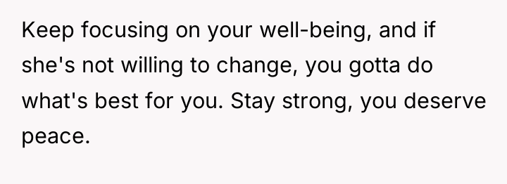 Keep focusing on your well-being, and if she's not willing...