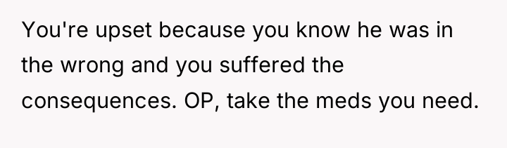 You're upset because you know he was in the wrong...