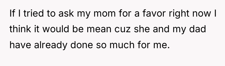 If I tried to ask my mom for a favor...
