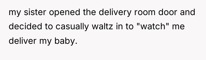 my sister opened the delivery room door and decided to...