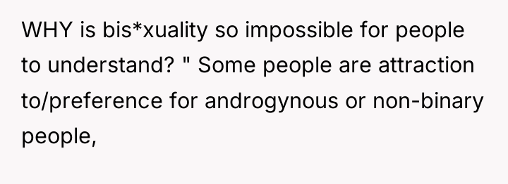 WHY is bis*xuality so impossible for people to understand? "...