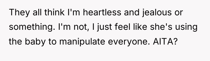 They all think I'm heartless and jealous or something. I'm...