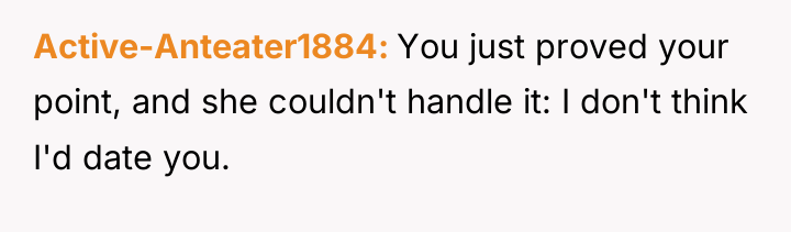 Active-Anteater1884 You just proved your point, and she couldn't handle...