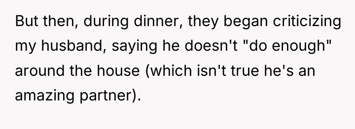 But then, during dinner, they began criticizing my husband, saying...