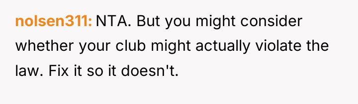 nolsen311 NTA. But you might consider whether your club might...
