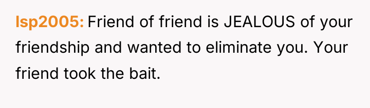 lsp2005 Friend of friend is JEALOUS of your friendship and...