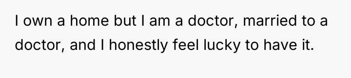 I own a home but I am a doctor, married...
