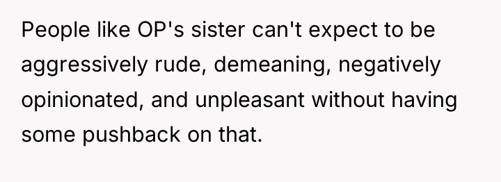 People like OP's sister can't expect to be aggressively rude,...