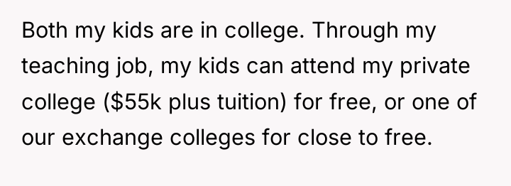 Both my kids are in college. Through my teaching job,...